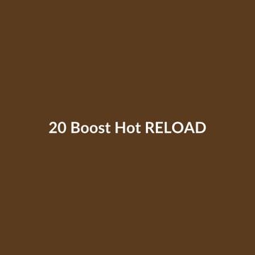 20 Boost Hot RELOAD