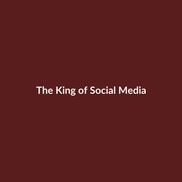 The King of Social Media