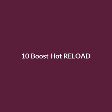 10 Boost Hot RELOAD